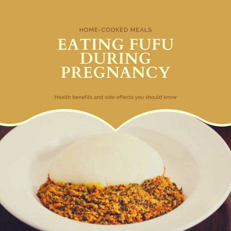 Eating Fufu During Pregnancy: 10 Health Benefits and Side Effects You Should Know.